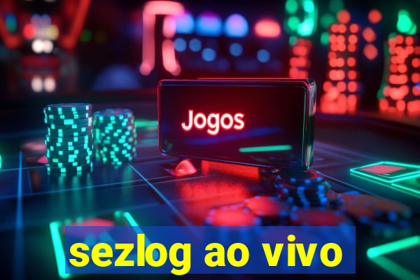 sezlog ao vivo